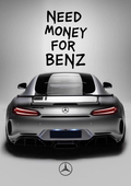 Plakat motoryzacyjny - NEED MONEY FOR BENZ